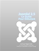 Hagen Graf, Christine Graf - Joomla! 2.5 - Le Guide Pour Débutant