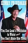 Kinky Friedman, Friedman Kinky - You Can Lead a Politician to Water, but You Can't