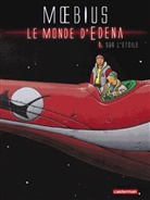 Moebius - Le monde d'Edena. Vol. 1. Sur l'étoile