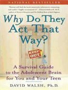 Nat Bennett, David Walsh, Kaleo Griffith - Why Do They Act That Way?: A Survival Guide to the Adolescent Brain for You and Your Teen (Hörbuch)