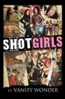 Vanity Wonder, Vanity Wonder - Shot Girls
