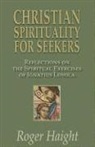 Roger Haight, Roger (S. J.) Haight, Haight Roger - Christian Spirituality for Seekers