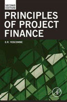 E R Yescombe, E. R. Yescombe, E. R. (YCL Consulting Yescombe, Yescombe E. R. - Principles of Project Finance
