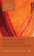 Roni Lentin, Ronit Lentin, Ronit Moreo Lentin, LENTIN RONIT MOREO ELENA, Elena Moreo, Lentin... - Migrant Activism and Integration From Below in Ireland