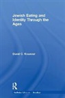 David C. Kraemer - Jewish Eating and Identity Through the Ages
