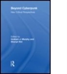 Graham J. Murphy, Graham J. (EDT)/ Vint Murphy, Graham J. (Seneca College Murphy, Graham J. (Trent University Murphy, Graham J. Vint Murphy, MURPHY GRAHAM J VINT SHERRYL... - Beyond Cyberpunk