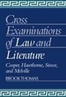 Brook Thomas, Albert Gelpi, Ross Posnock - Cross-Examinations of Law and Literature