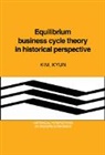 Kyun Kim, Kim Kyun, Craufurd Goodwin - Equilibrium Business Cycle Theory in Historical Perspective
