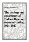David C. Wheelock, Michael D. Bordo, Forrest Capie - The Strategy and Consistency of Federal Reserve Monetary Policy, 1924-1933