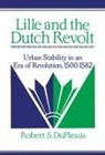 Robert S. Duplessis, John Elliott, Olwen Hufton - Lille and the Dutch Revolt