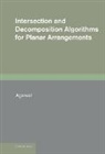 Pankaj K. Agarwal, Agarwal Pankaj K. - Intersection and Decomposition Algorithms for Planar Arrangements