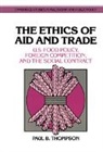 Paul B. Thompson, Doug MacLean, Douglas Maclean - The Ethics of Aid and Trade