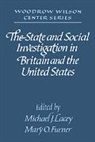 Mary O. Furner, Michael J. Lacey - The State and Social Investigation in Britain and the United States