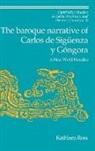 Kathleen Ross, Enrique Pupo-Walker - The Baroque Narrative of Carlos de Siguenza y Gongora