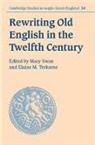 Simon Keynes, Mary Swan, Elaine M. Treharne - Rewriting Old English in the Twelfth Century