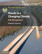 Slobodan P. Simonoviac, Slobodan P Simonovic, Slobodan P. Simonovic, Slobodan P. (University of Western Onta Simonovic, Slobodan P. (University of Western Ontario) Simonovic, Slobodan P. Simonović... - Floods in a Changing Climate