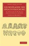 Berthold Delbr Ck, Berthold Delbr¿ck, Berthold Delbruck, Berthold Delbrück - Grundfragen Der Sprachforschung