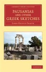 James George Frazer, James George Sir Frazer, Sir James George Frazer - Pausanias and Other Greek Sketches