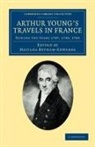 Arthur Young, Matilda Betham-Edwards - Arthur Young''s Travels in France