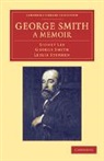 Sidney Lee, Sidney Smith Lee, Lee Sidney, George Smith, Leslie Stephen - George Smith, a Memoir