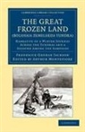 Frederick George Jackson, Arthur Montefiore - Great Frozen Land (Bolshaia Zemelskija Tundra)