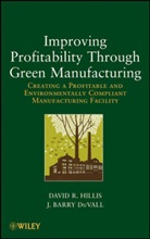 J Barry Duvall, J. Barry Duvall, David Hillis, David R Hillis, David R. Hillis, David R. Duvall Hillis... - Improving Profitability Through Green Manufacturing