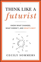 Sommers, C Sommers, Cecily Sommers, Sommers Cecily - Think Like a Futurist