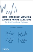A Sofronas, Anthony Sofronas, Sofronas Anthony - Case Histories in Vibration Analysis and Metal Fatigue for the