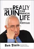 Ben Stein, Benjamin Stein - How to Really Ruin Your Financial Life and Portfolio