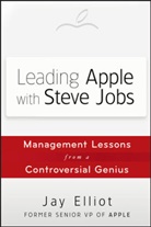 ELLIOT, Jay Elliot - Leading Apple with Steve Jobs