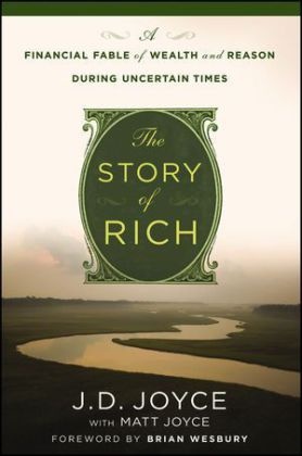 J. D. Joyce, Joyce, J Joyce, J D Joyce, J. Joyce, … - Story of Rich A Financial Fable of Wealth and Reason During Uncertain Times