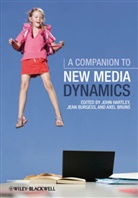 Axel Bruns, Jean Burgess, J Hartley, John Hartley, John (EDT)/ Burgess Hartley, John (Queensland University of Technology Hartley... - Companion to New Media Dynamics