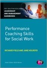 Richard Field, Richard Holroyd Field, Field Richard, Jane Holroyd, Jane Field Holroyd, Jane/ Field Holroyd... - Performance Coaching Skills for Social Work