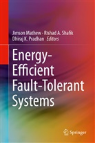 Risha A Shafik, Rishad A Shafik, Dhiraj K Pradhan, Jimson Mathew, Dhiraj K. Pradhan, Rishad A. Shafik - Energy-Efficient Fault-Tolerant Systems