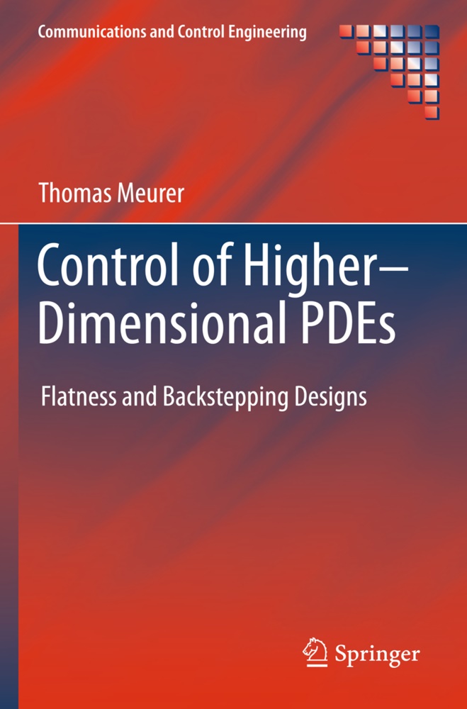 Thomas Meurer - Control of Higher-Dimensional PDEs - Flatness and Backstepping Designs
