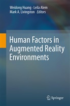 Mark A Livingston, Leil Alem, Leila Alem, Weidong Huang, Mark Livingston, Mark A Livingston... - Human Factors in Augmented Reality Environments