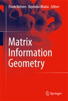 Bhatia, Bhatia, Rajendra Bhatia, Fran Nielsen, Frank Nielsen - Matrix Information Geometry