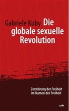 Gabriele Kuby, Robert Spaemann - Die globale sexuelle Revolution