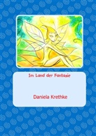 Daniela Krethke - Im Land der Fantasie