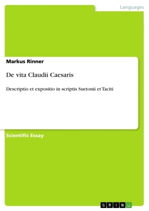 Markus Rinner - De vita Claudii Caesaris Descriptio et expositio in scriptis Suetonii et Taciti