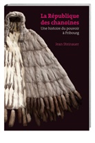 Jean Steinauer - La République des Chanoînes