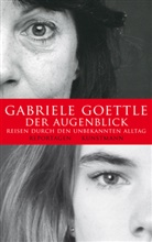 Gabriele Goettle - Der Augenblick
