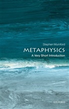 Stephen Mumford - Metaphysics: A Very Short Introduction