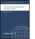 International Institute for Strategic St, Bernice Lee, Lee Bernice - Security Implications of the New Taiwan