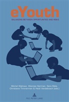 Michel Walrave, Wannes Heirman, Sara Mels, Christiane Timmerman, Heidi Vandebosch, Heidi Vandenbosch... - EYouth : Balancing Between Opportunities and Risks