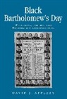 David Appleby, David J. Appleby, Peter Lake, Anthony Milton - Black Bartholomew''s Day