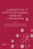 M. Aoki, Masahiko Aoki, Masahiko Binmore Aoki, M. Aoki, Masahiko Aoki, Binmore... - Complexity and Institutions: Markets, Norms and Corporations