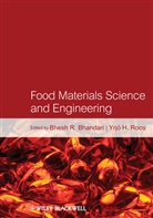 B Bhandari, Bhesh Bhandari, Bhesh R. Bhandari, Bhesh Bhandari, Yrjo H. Roos - Food Materials Science and Engineering