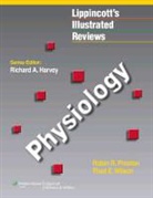 Preston, Robin Preston, Robin R. Preston, Thad Wilson, Thad E. Wilson - Lippincott Illustrated Reviews: Physiology
