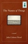 John Colman Wood - The Names of Things